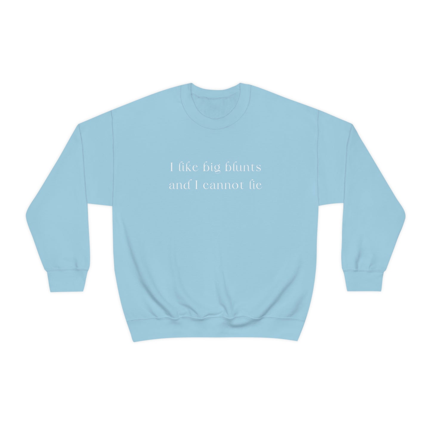 I Like Big Blunts Crewneck Sweatshirt