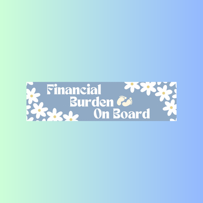 Financial Burden On Board Bumper Sticker