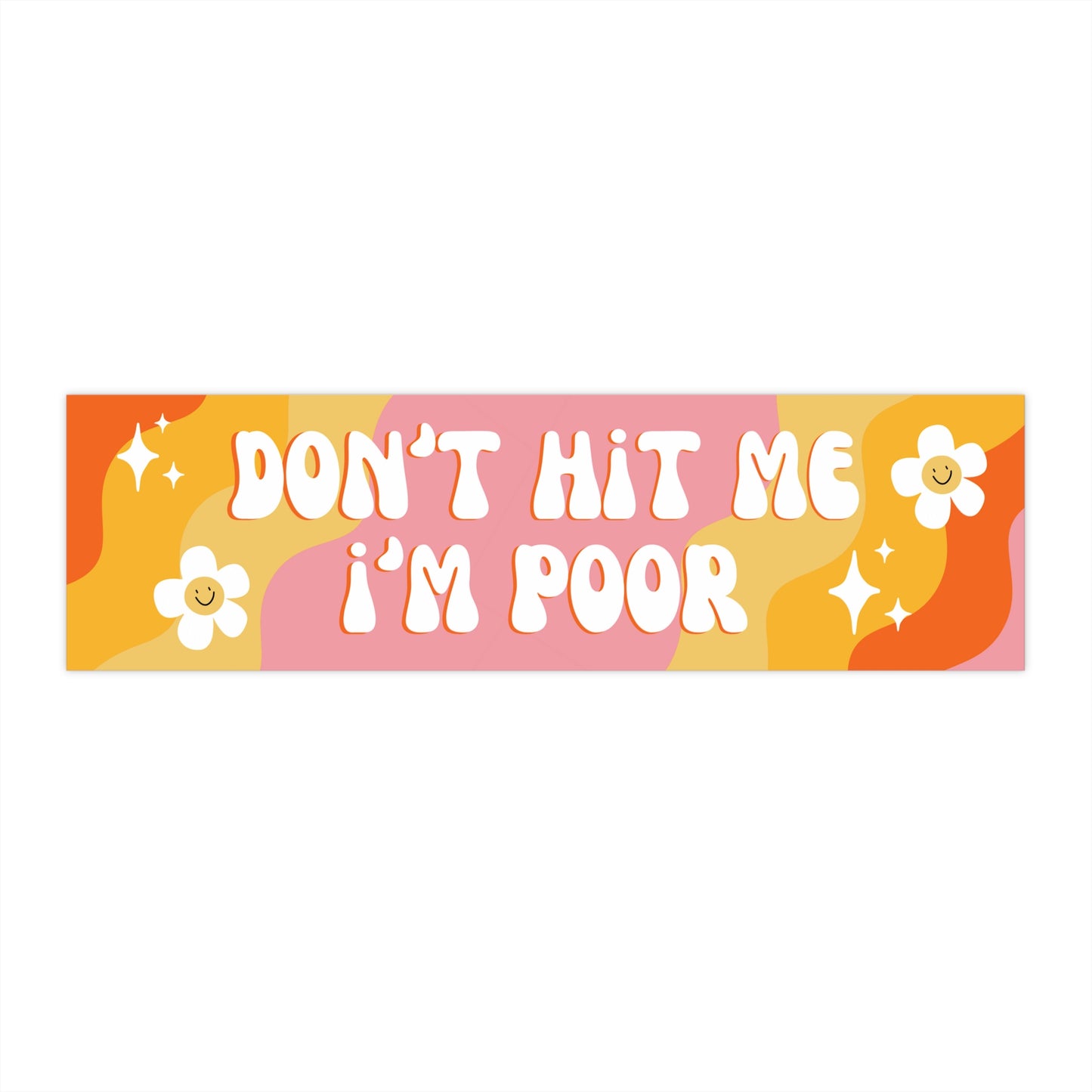 Don't Hit Me I'm Poor Bumper Sticker