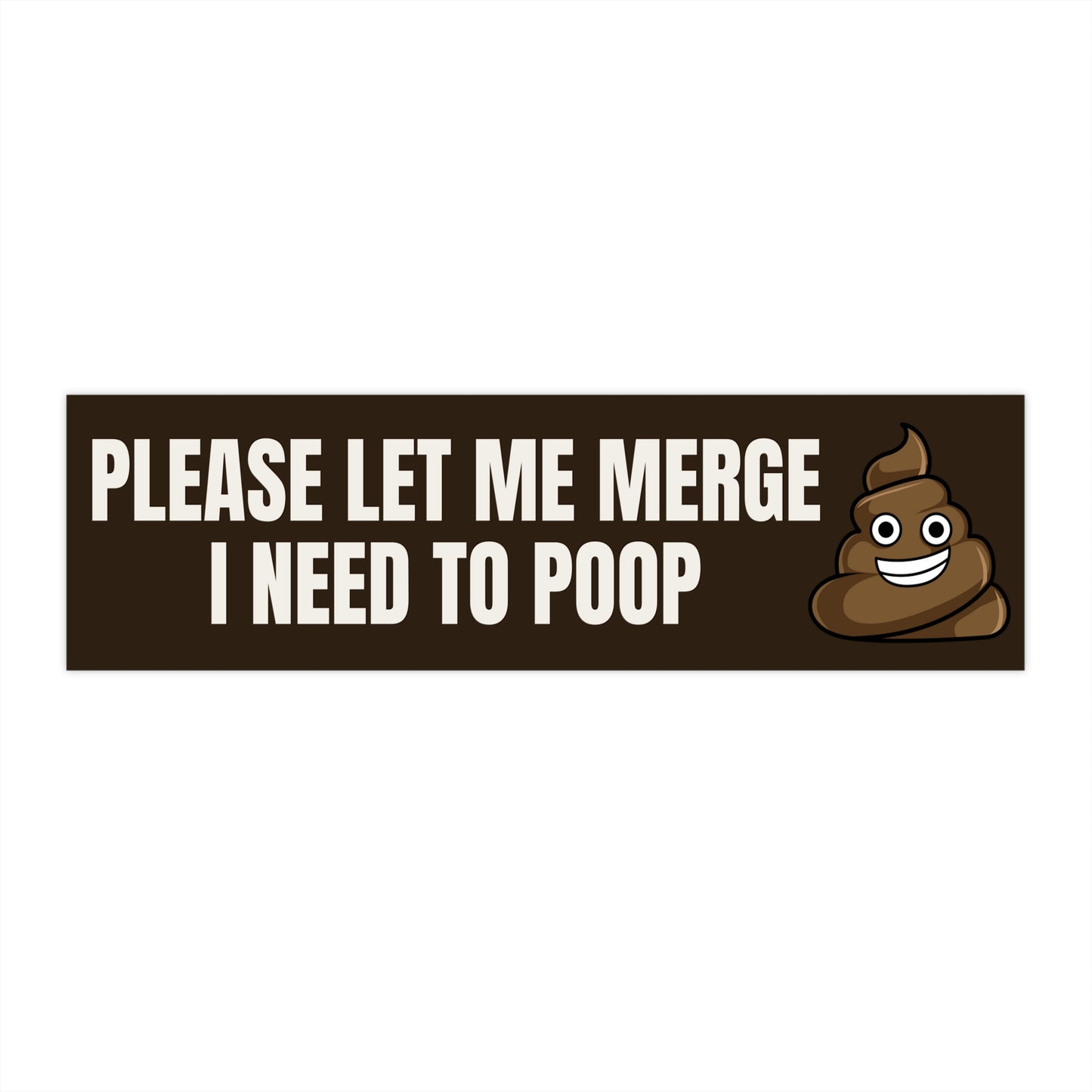 I Need To Poop Bumper Sticker