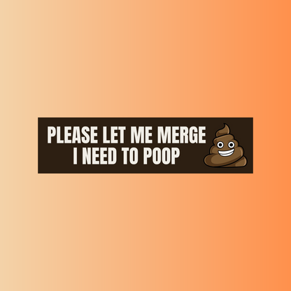 I Need To Poop Bumper Sticker