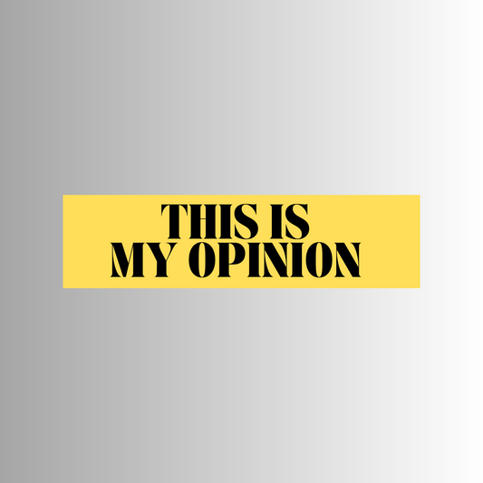 This Is My Opinion Bumper Sticker