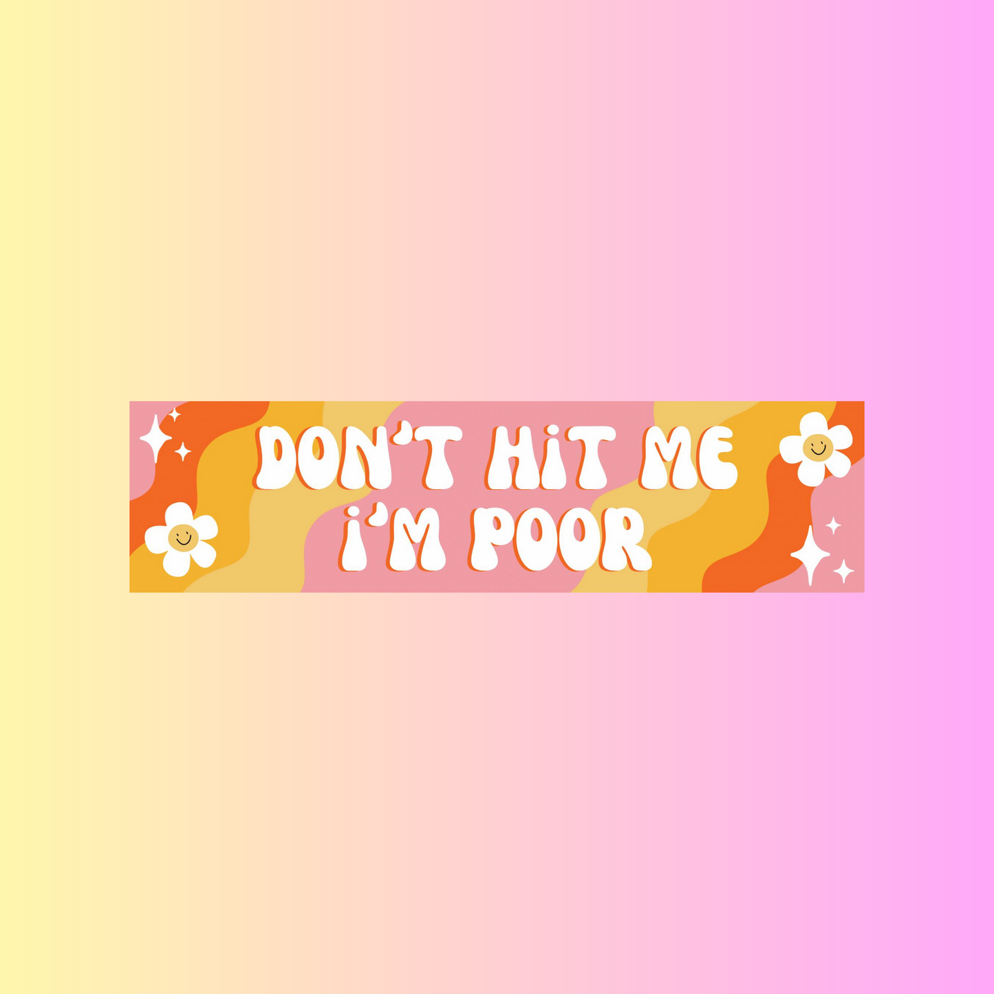 Don't Hit Me I'm Poor Bumper Sticker